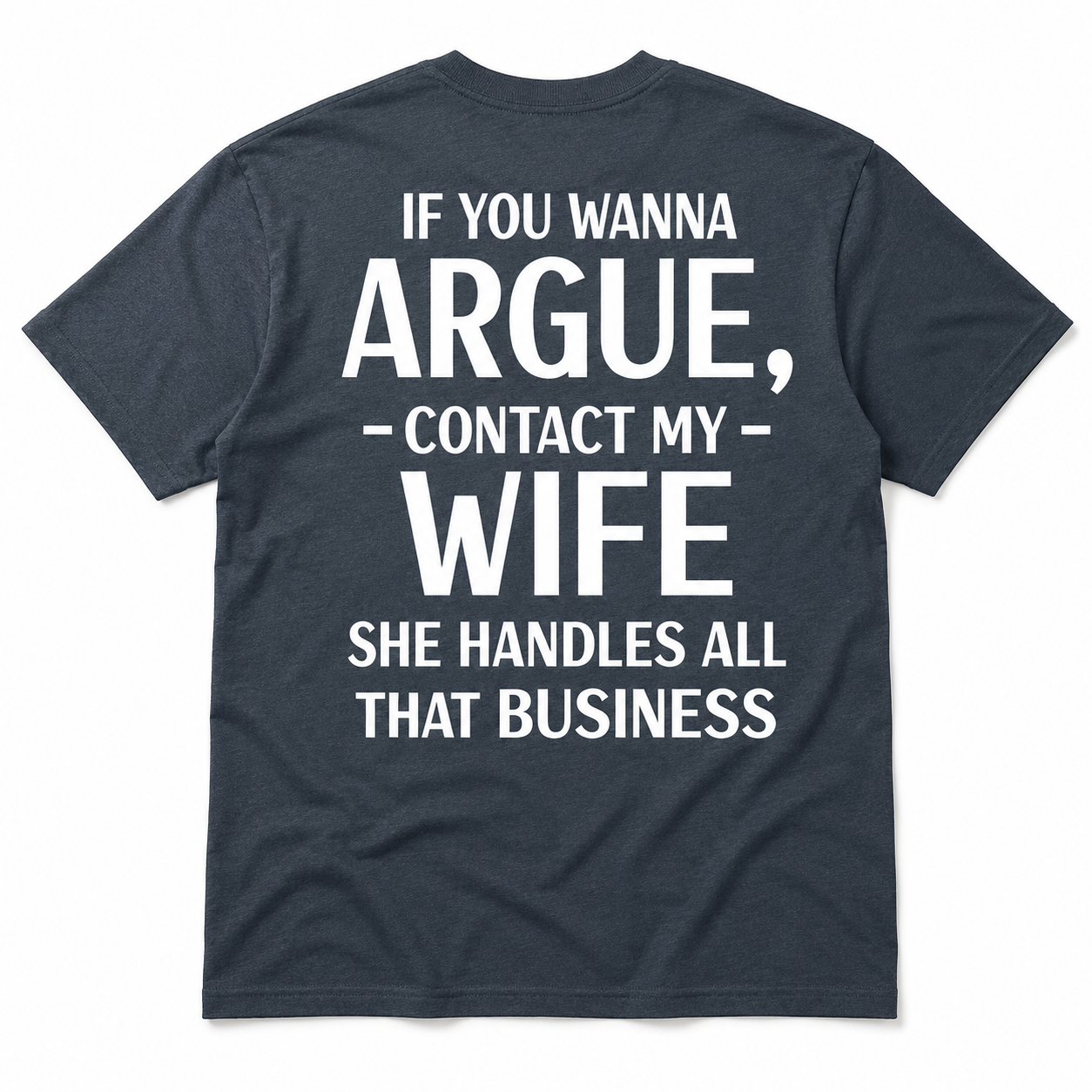 If You Wanna Argue Contact My Wife Funny Husband T-Shirt