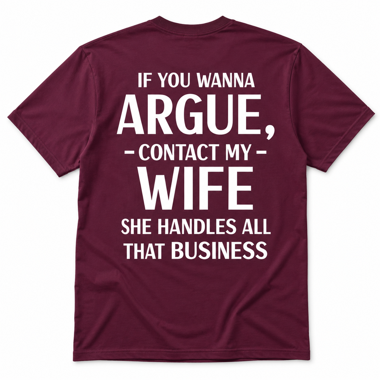 If You Wanna Argue Contact My Wife Funny Husband T-Shirt