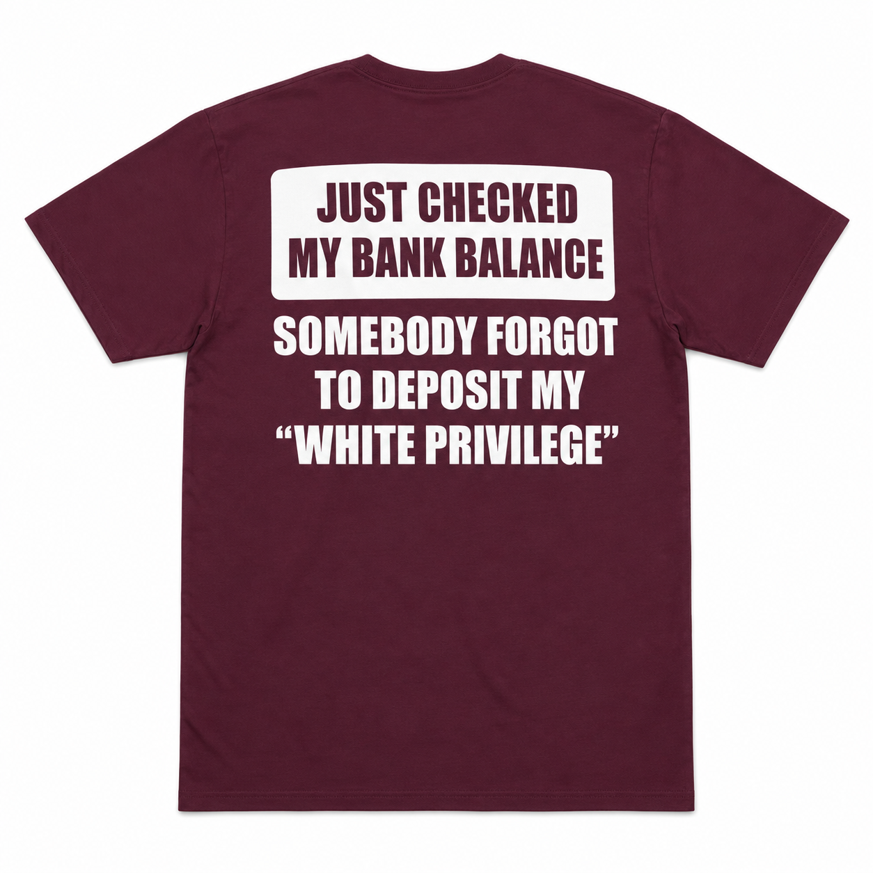 Just Checked My Bank Balance White Privilege Sarcastic T-Shirt