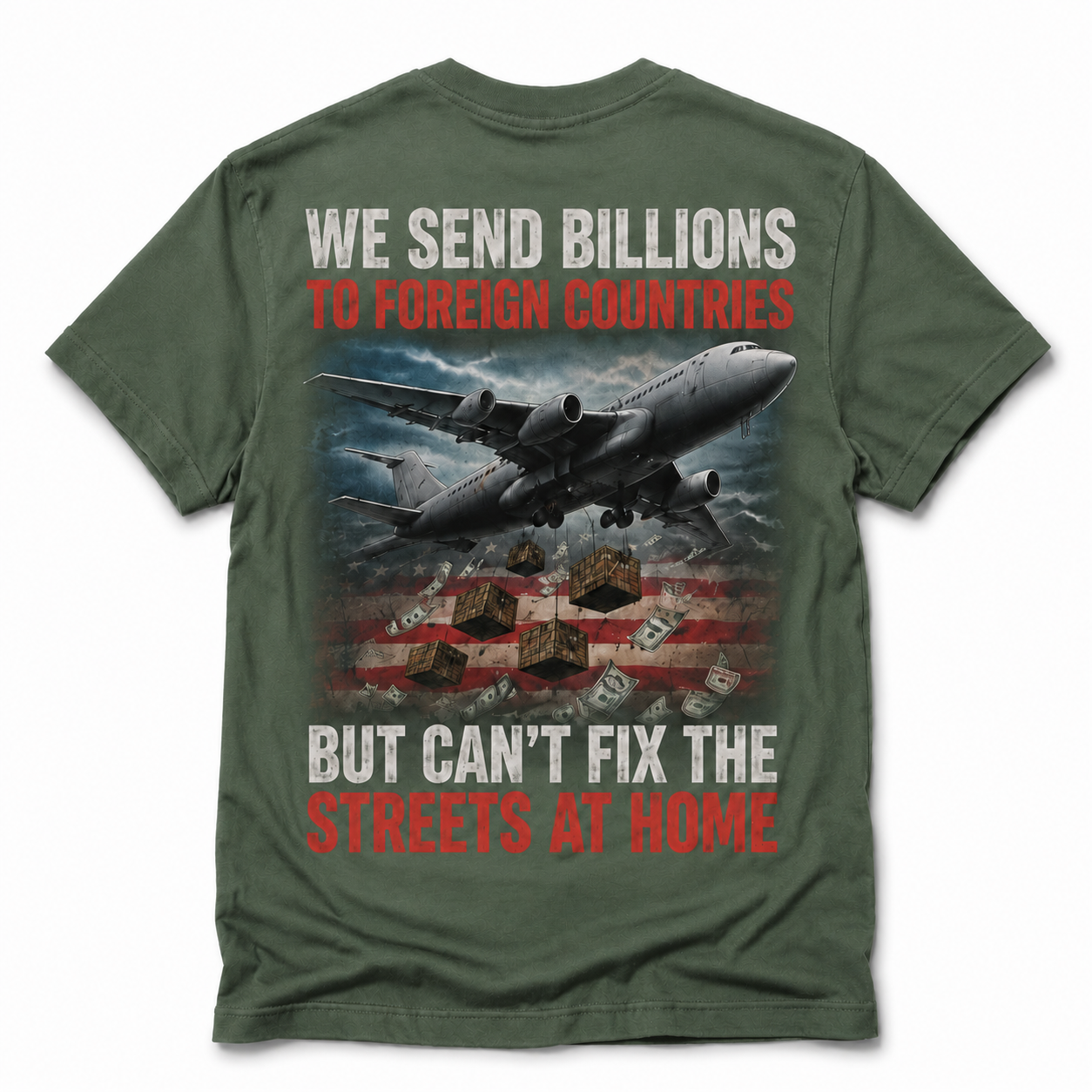 We Send Billions Overseas Shirt – America First Political Graphic Tee