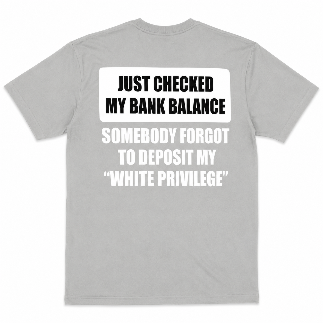 Just Checked My Bank Balance White Privilege Sarcastic T-Shirt