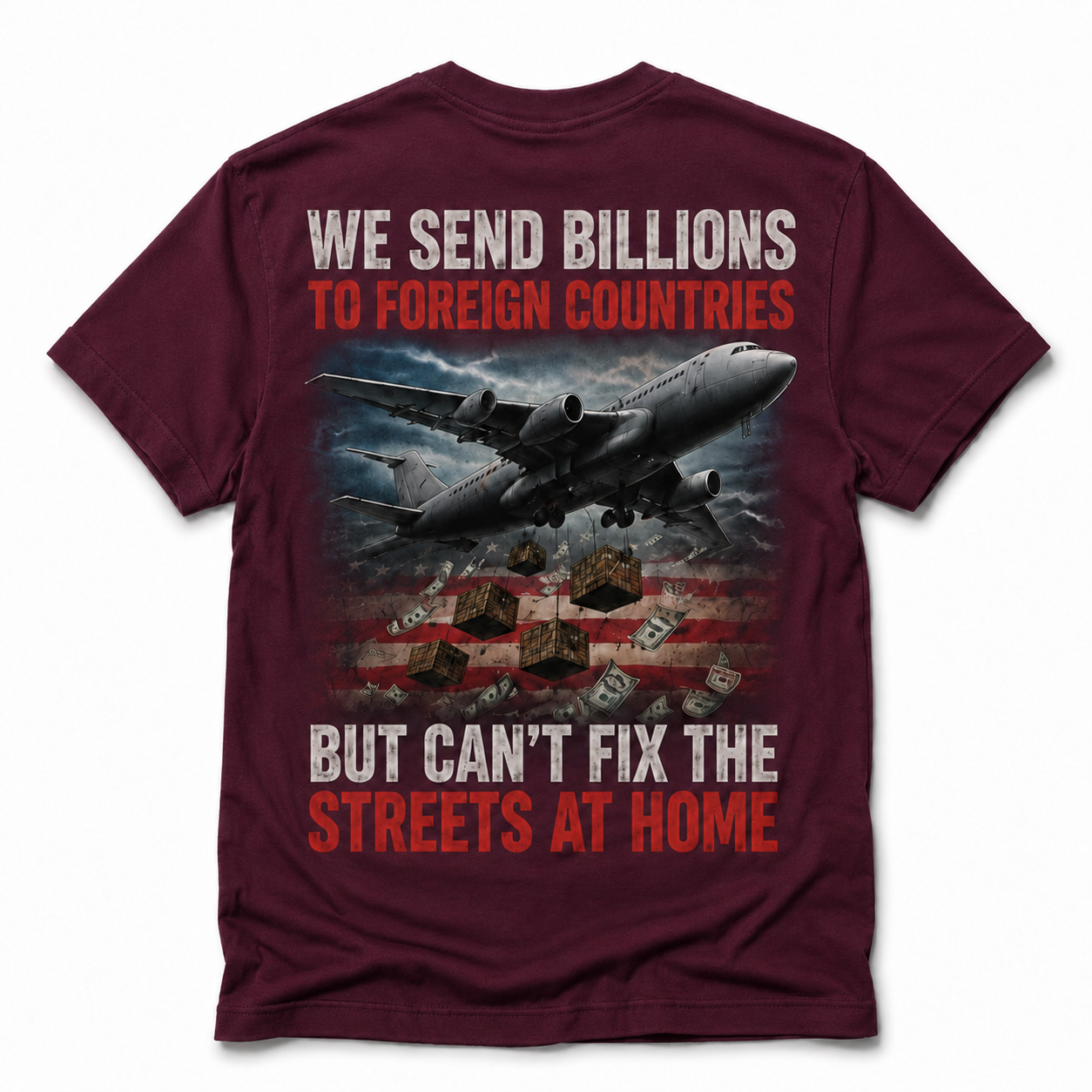 We Send Billions Overseas Shirt – America First Political Graphic Tee