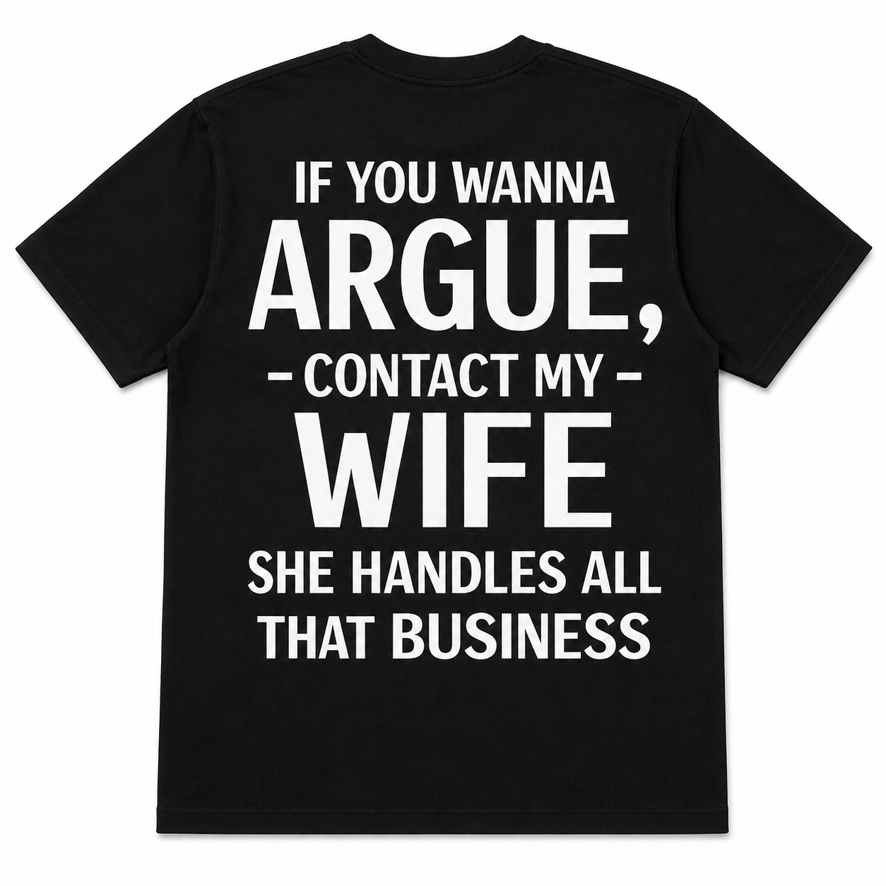 If You Wanna Argue Contact My Wife Funny Husband T-Shirt
