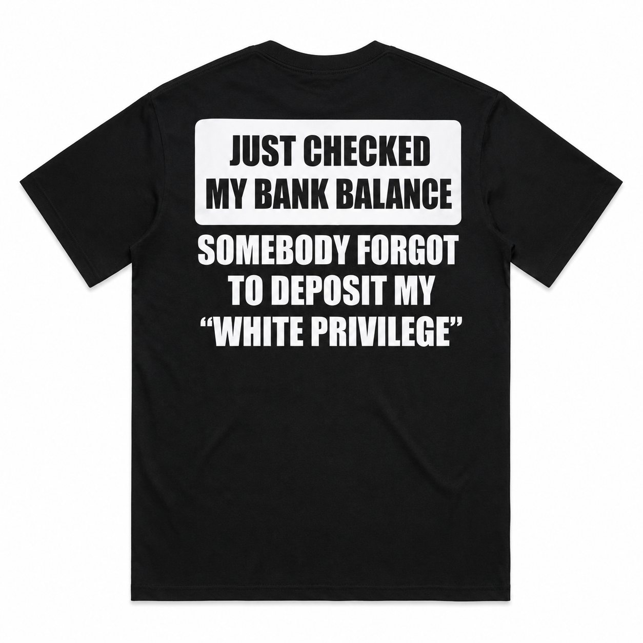 Just Checked My Bank Balance White Privilege Sarcastic T-Shirt