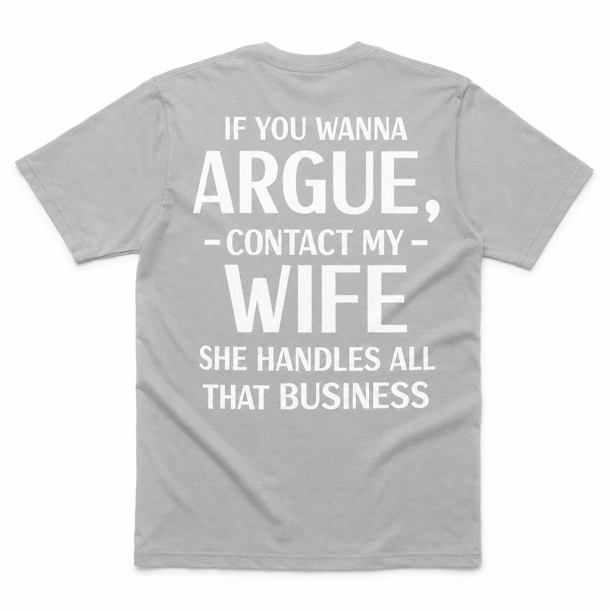 If You Wanna Argue Contact My Wife Funny Husband T-Shirt