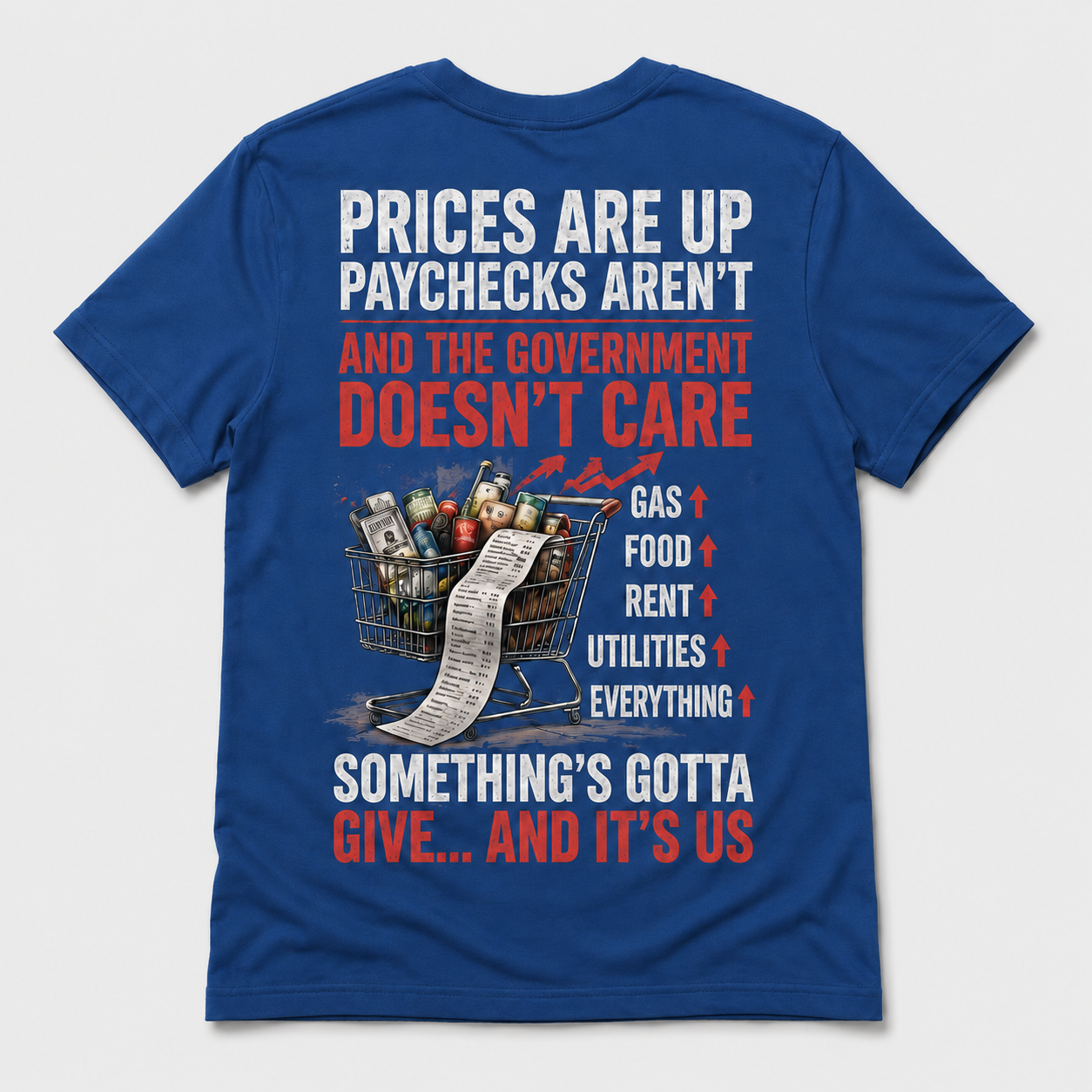Prices Are Up, Paychecks Aren’t Shirt – Inflation & Cost of Living Political Graphic Tee